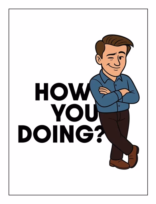 How You Doing? Poster - Mugzcetera